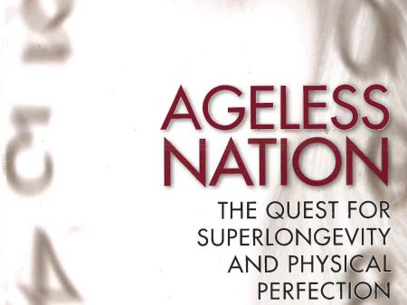 Ageless Nation: The Quest for Superlongevity and Physical Perfection Online Sale