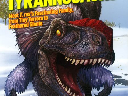 Tracking Tyrannosaurs: Meet T. rex s fascinating family, from tiny terrors to feathered giants Online